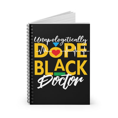 "Unapologetically Dope Black Doctor" Spiral Notebook - Ruled Line (Black) - Melanated  Legend