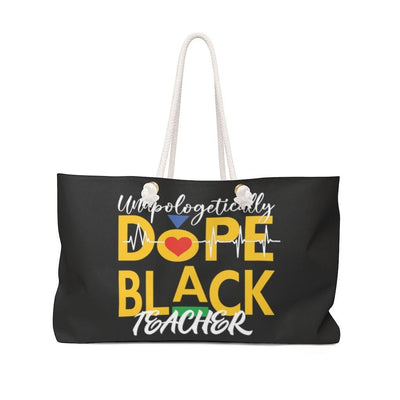 "Unapologetically Dope Black Teacher" Weekender Bag-(Black) - Melanated  Legend