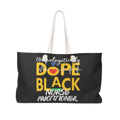 "Unapologetically Dope Black Nurse Practitioner" Weekender Bag-(Black) - Melanated  Legend