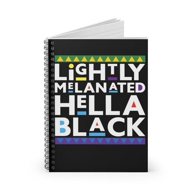 "Lightly Melanated Hella Black" Spiral Notebook - Ruled Line (Black) - Melanated  Legend