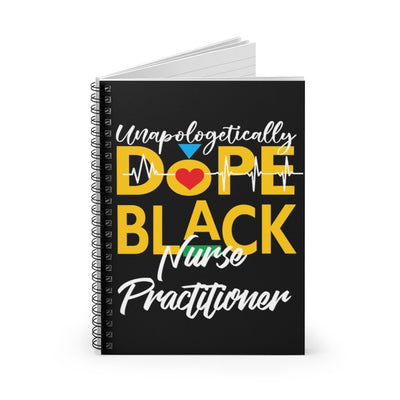 "Unapologetically Dope Black Nurse Practitioner" Spiral Notebook - Ruled Line (Black) - Melanated  Legend