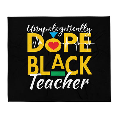 "Unapologetically Dope Black Teacher" Throw Blanket (Black) - Melanated  Legend