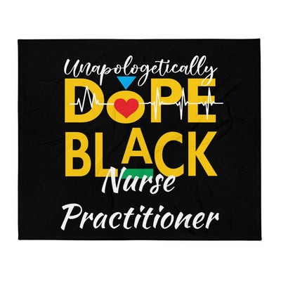 "Unapologetically Dope Black Nurse Practitioner" Throw Blanket (Black) - Melanated  Legend