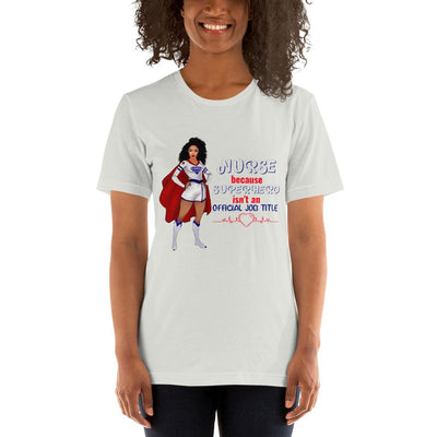 "Nurse because Superhero isn't an Official Job Title" Short-Sleeve T-Shirt - Melanated  Legend