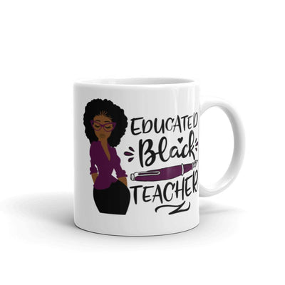 "Educated, Black Teacher" - Mug (White) - Melanated  Legend